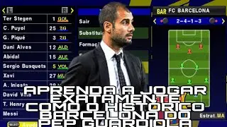 HISTÓRICO !!! Aprenda a jogar  exatamente como o Histórico Barcelona do Pep Guardiola | PPSSPP