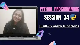 | max() , min() , abs() , pow()  (SESSION 34) - Inbuilt functions in python |