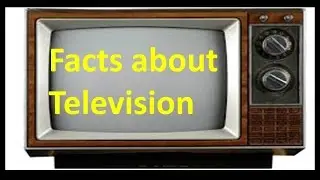 Top 50 Interesting Facts about Television (TV)