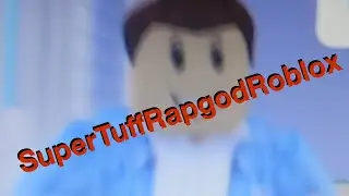 SuperTuff-The Rapgod Roblox Edit! (First video)
