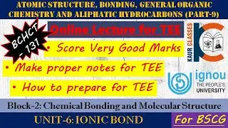 BSCG Online Lecture - BCHCT-131 (Part-9) | Block-2 | Unit-6, IONIC BOND | #Chemistry | #IGNOU | #TEE