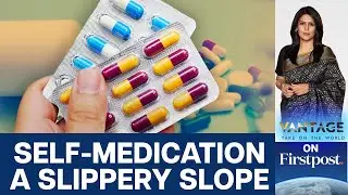 India's Safety Alert Against Meftal. Side-effects of Self-medication | Vantage with Palki Sharma