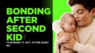 How to Bond After Second Baby | Tips for Parents to Manage Two Kids