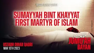 First Martyr of Islam, Sumayyah Bint Khayyat - Omar Qadri