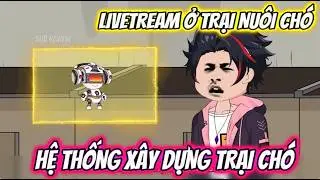 Hệ Thống Xây Dựng Trại Chó - LIVETREAM Ở Trại Chó | Sub Review