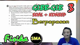 Fisika SMA Kelas 10 - Gerak Lurus GLB GLBB 3 || Gerak Mobil Berpapasan