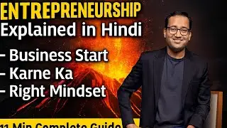 Entrepreneurship Explained in Hindi | Business Start Karne Ka Right Mindset | 11 Min Complete Guide