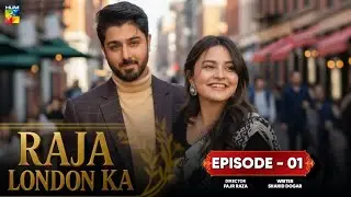 Raja London Ka - Episode 01 | Zaviyar Nauman, Rimha Ahmed & Samar Jafri | HUM TV | Pakistani Drama
