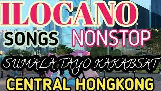 SUMALA TAYO KAKABSAT_ILOCANO SONGS_CENTRAL HK