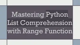 Mastering Python List Comprehension with Range Function