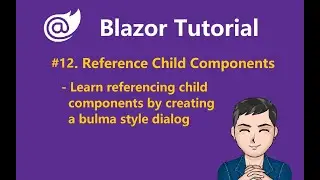Blazor Tutorial - Ep12 - Learn child components referencing by creating a bulma dialog component