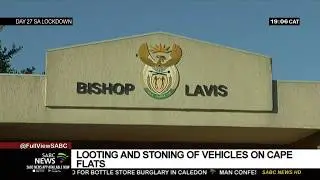 SA Lockdown | Looting and damage of property continue in The Cape Flats