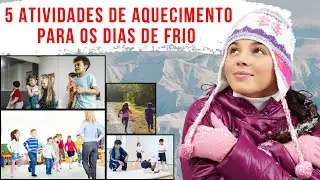 Atividades de Aquecimento para os dias frios  (Educação Física)