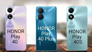 Honor Play 40 vs Honor Play 40 Plus vs Honor Play 40S