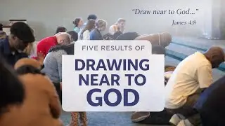 5 Results of Drawing Near to God