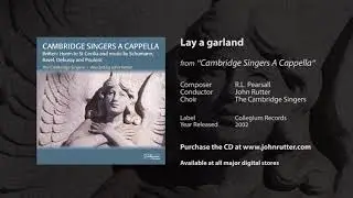 Lay a garland - Robert Lucas Pearsall, John Rutter, The Cambridge Singers