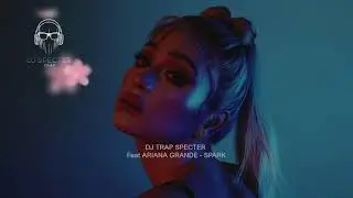 Ariana Grande Feat Dj Specter - Spark (2025)