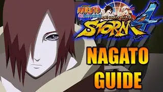 NARUTO STORM 4: NAGATO CHARACTER GUIDE!