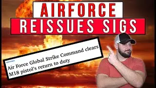BREAKING NOW: Air Force RE-ISSUES M18's (SiG p320) To Soldiers After Testing | This Is SIGNIFICANT