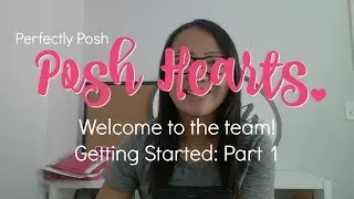 Welcome to Perfectly Posh! Getting Started: Part 1