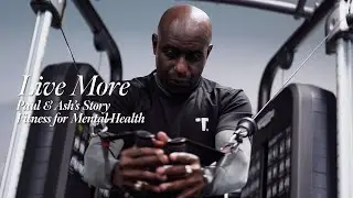 Paul & Ash's Story:  Fitness for Mental Health - Live More