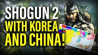 MORNING SUN: THIS SHOGUN 2 MOD ADDS KOREA & CHINA & MORE!