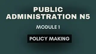 Public administration N5   Policy Making  and Policy Objectives