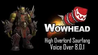 High Overlord Saurfang Voice Over 8.0.1