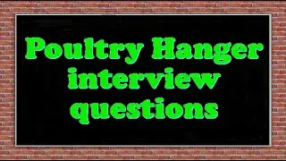 Poultry Hanger interview questions