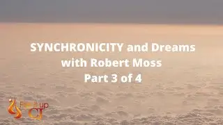 SYNCHRONICITY and Dreams with Robert Moss // Part 3 of 4