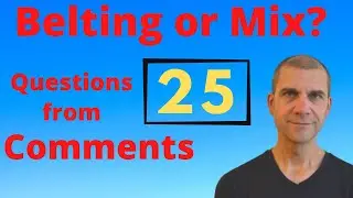 Belting or Mix Voice?  Questions from Comments 25