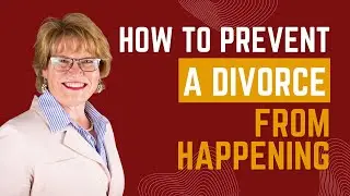 How to PREVENT A DIVORCE From Happening