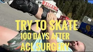I try to Skate, 100 days after ACL Surgery (TRIGGER WARNING)
