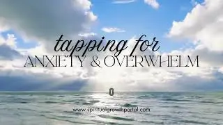 Tapping Meditation for Anxiety & Overwhelm