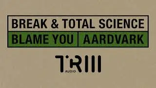 Break & Total Science - Blame You