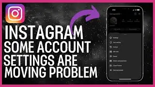 Instagram Some Account Settings Are Moving Problem (Quick and Easy)