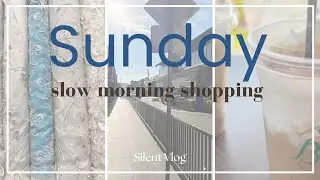Sunday morning shopping | silent vlog | slow living | ordinary life