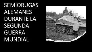 SEMIORUGAS ALEMANES DURANTE LA SEGUNDA GUERRA MUNDIAL