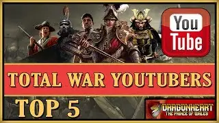 TOP 5 TOTAL WAR YOUTUBERS