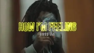 Boss Jig - How I'm Feeling (Prod. By G Ball Beatz)