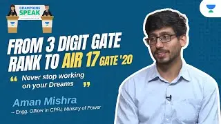 From 3 digit GATE Rank to AIR 17 - Never stop working on your Dreams - Aman Mishra | Champions Speak