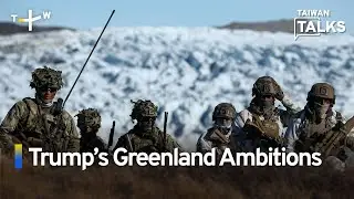 Greenland’s Key Role in US Missile Defense | Taiwan Talks