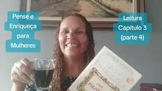 Pense e Enrique&ccedil;a para Mulheres - Sharon Lechter - Leitura do Cap&iacute;tulo 3 (parte 4)