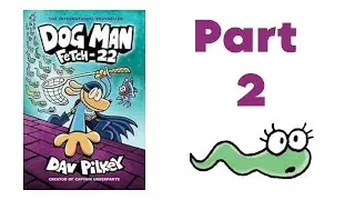 Reading Time: Dog Man Fetch-22 Part 2!