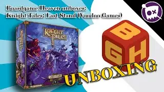 Board Game Heaven Unboxing 158: Knight Tales: Last Stand (Voodoo Games)