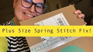 Plus Size Stitch Fix Unboxing and Try On! (Spring 2020)