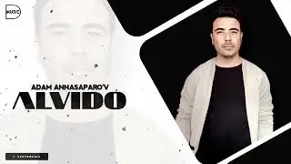 Адам Аннасапаров - Алвидо (аудио 2025) Adam Annasaparov - Alvido (audio 2025)