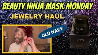BEAUTY NINJA MASK MONDAY || BEST MASK EVER? || OLD NAVY JEWELRY HAUL