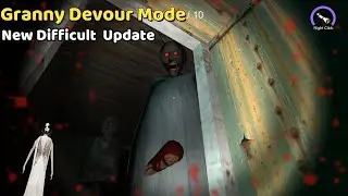 Granny Devour Mode New Difficult Update Full Gameplay