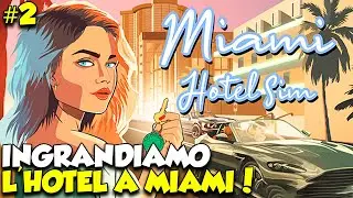 INGRANDIAMO IL MIO HOTEL A MIAMI! - Miami Hotel Simulator - 2 - #simulator